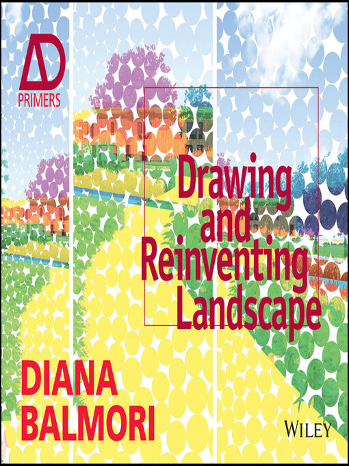 Title details for Drawing and Reinventing Landscape, AD Primer by Diana Balmori - Wait list